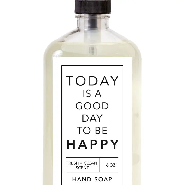"Today Is A Good Day To Be Happy" Pump Soap 16 oz