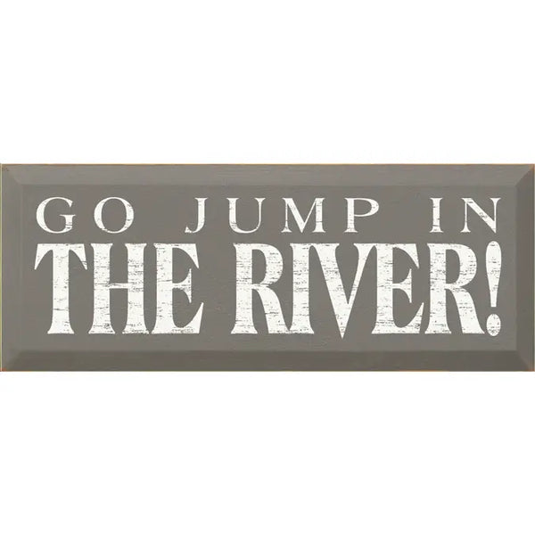 "Go Jump In The River" Signs