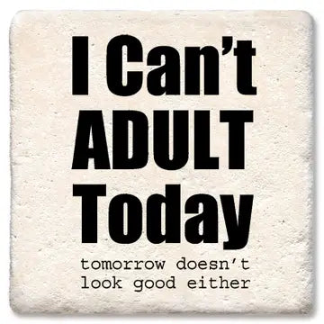 "I Can't Adult Today" Coaster