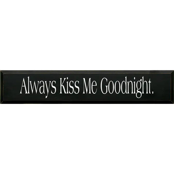 "Always Kiss Me Goodnight" Wood Sign