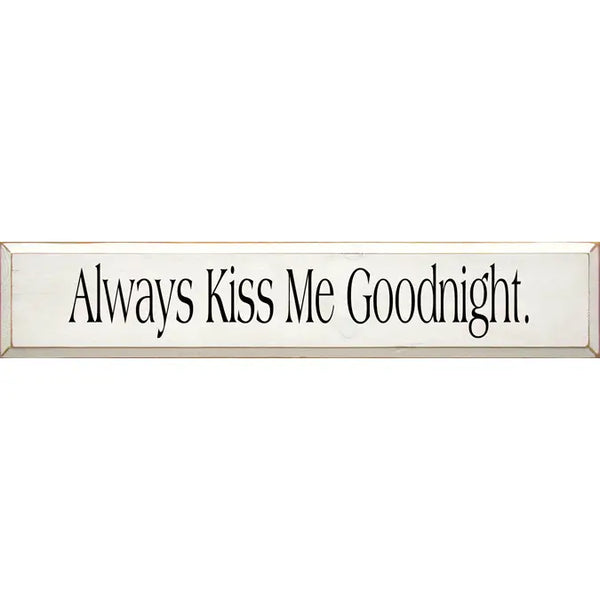 "Always Kiss Me Goodnight" Wood Sign