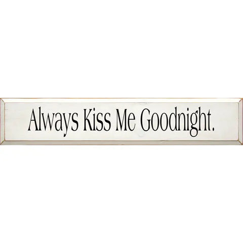 "Always Kiss Me Goodnight" Wood Sign