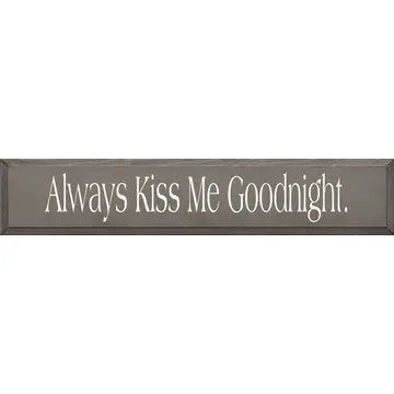 "Always Kiss Me Goodnight" Wood Sign