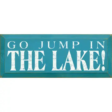 "Go Jump In The Lake" Wood Signs