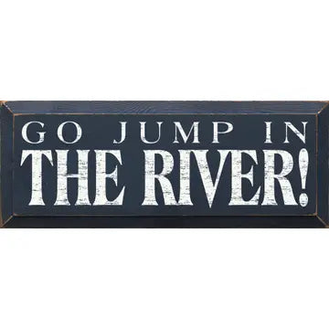 "Go Jump In The River" Signs