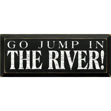 "Go Jump In The River" Signs