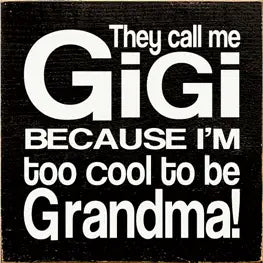 "They Call Me GiGi.." Wood Sign